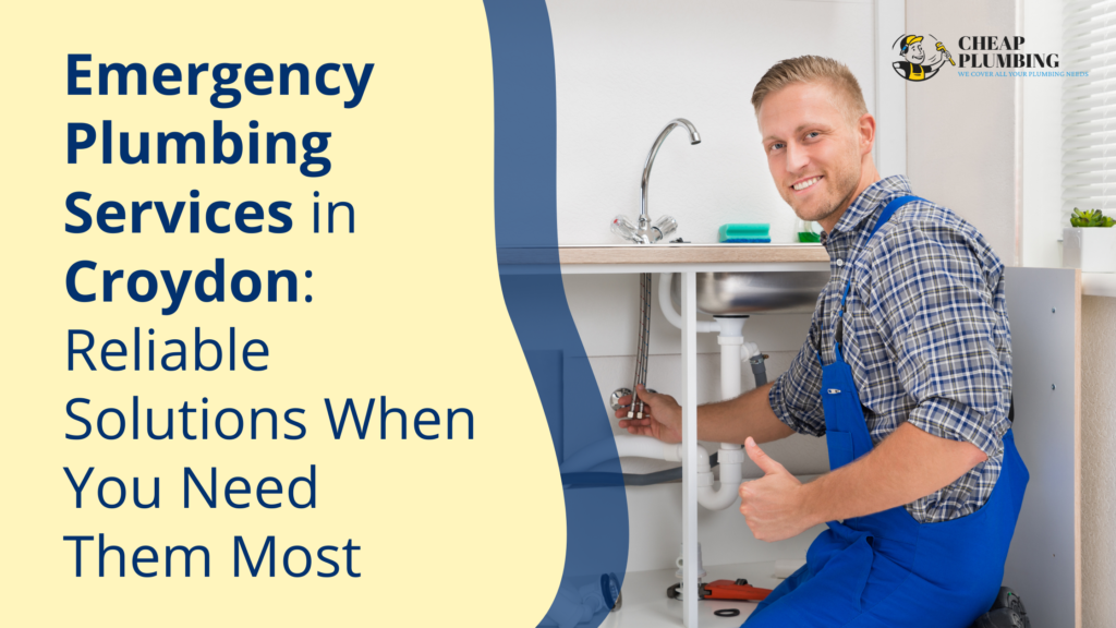 Emergency Plumbing Services in Croydon Reliable Solutions When You Need Them Most Emergency Plumbing Services in Croydon: Reliable Solutions When You Need Them Most